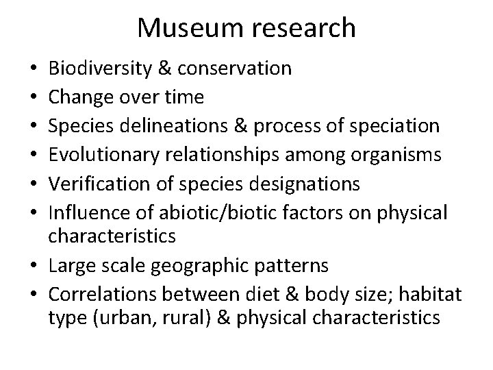 Museum research Biodiversity & conservation Change over time Species delineations & process of speciation