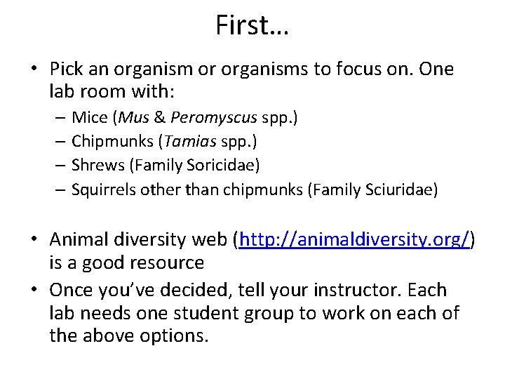 First… • Pick an organism or organisms to focus on. One lab room with: