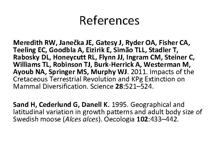 References Meredith RW, Janečka JE, Gatesy J, Ryder OA, Fisher CA, Teeling EC, Goodbla