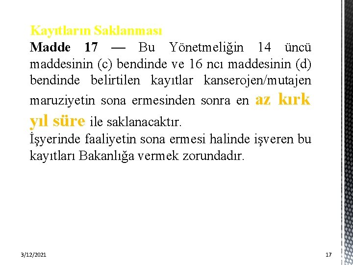 Kayıtların Saklanması Madde 17 — Bu Yönetmeliğin 14 üncü maddesinin (c) bendinde ve 16