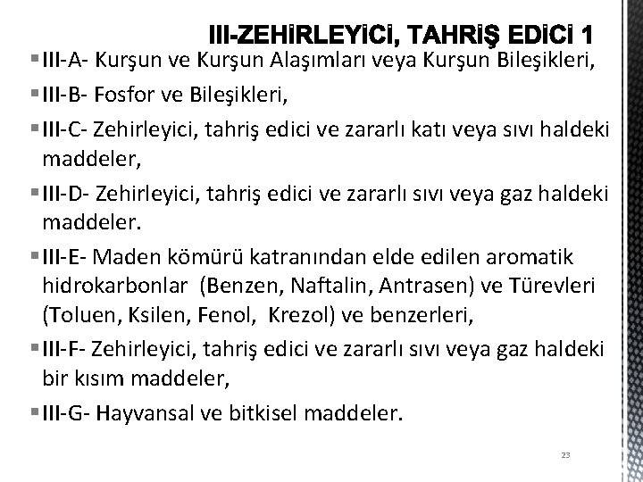 § III-A- Kurşun ve Kurşun Alaşımları veya Kurşun Bileşikleri, § III-B- Fosfor ve Bileşikleri,