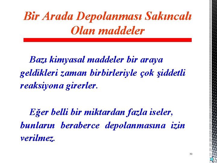 Bir Arada Depolanması Sakıncalı Olan maddeler Bazı kimyasal maddeler bir araya geldikleri zaman birbirleriyle