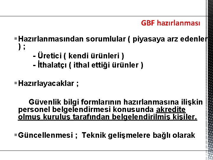 GBF hazırlanması § Hazırlanmasından sorumlular ( piyasaya arz edenler ); - Üretici ( kendi