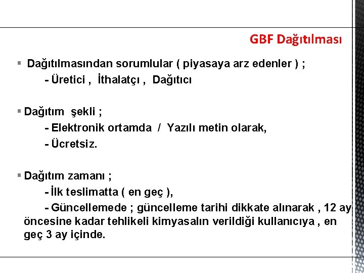 GBF Dağıtılması § Dağıtılmasından sorumlular ( piyasaya arz edenler ) ; - Üretici ,