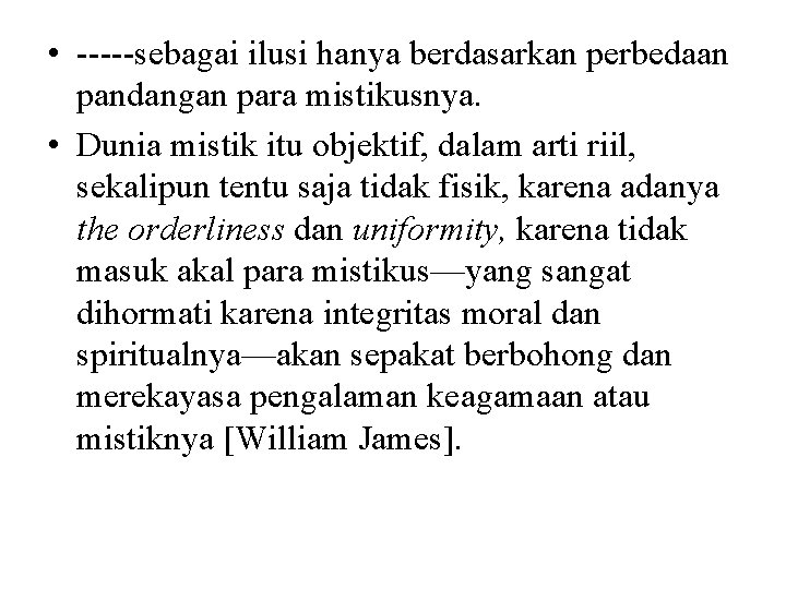  • -----sebagai ilusi hanya berdasarkan perbedaan pandangan para mistikusnya. • Dunia mistik itu