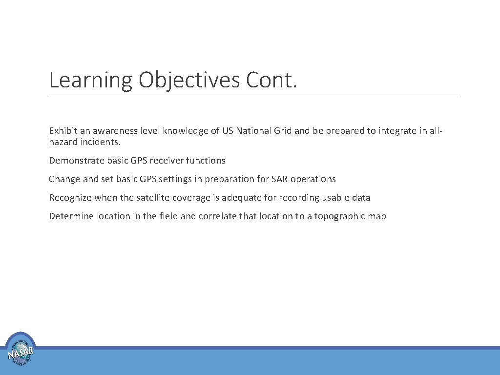 Learning Objectives Cont. Exhibit an awareness level knowledge of US National Grid and be