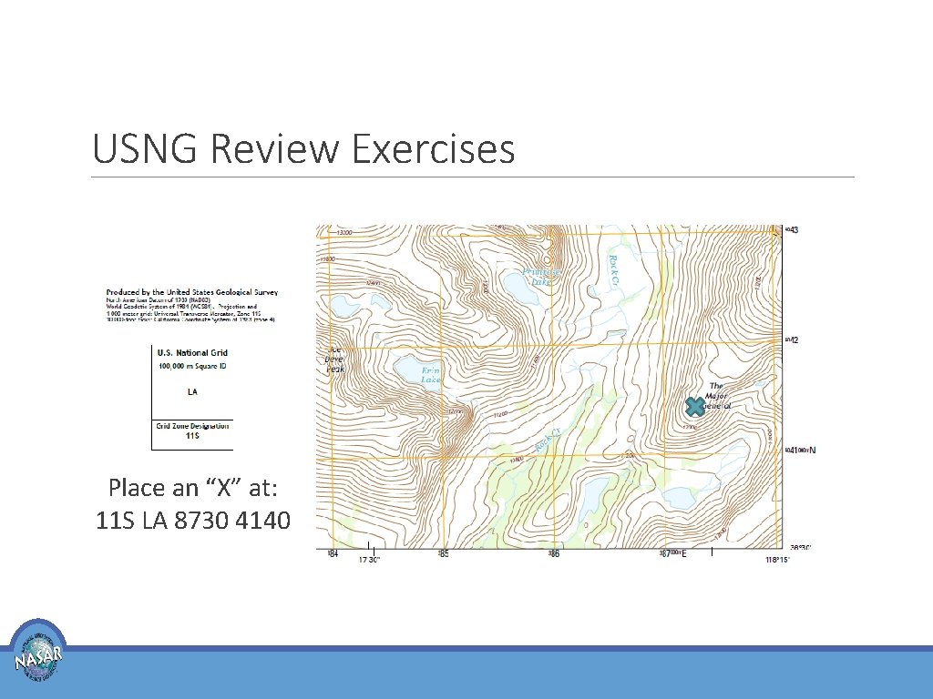 USNG Review Exercises Place an “X” at: 11 S LA 8730 4140 