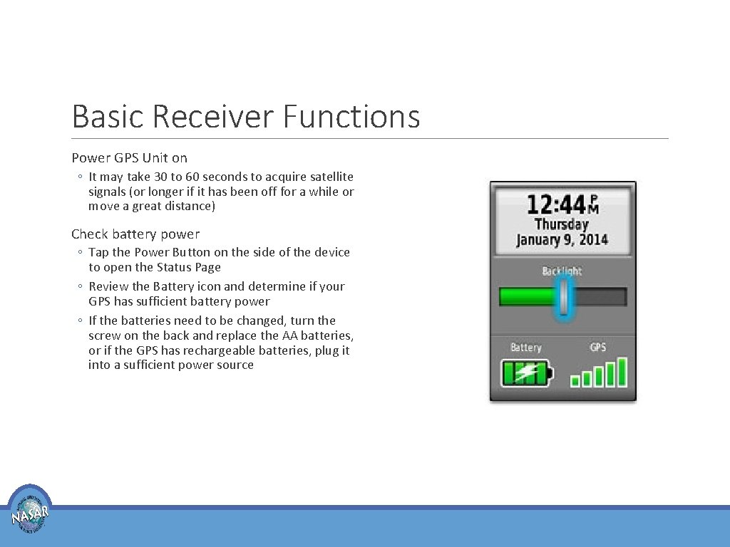 Basic Receiver Functions Power GPS Unit on ◦ It may take 30 to 60