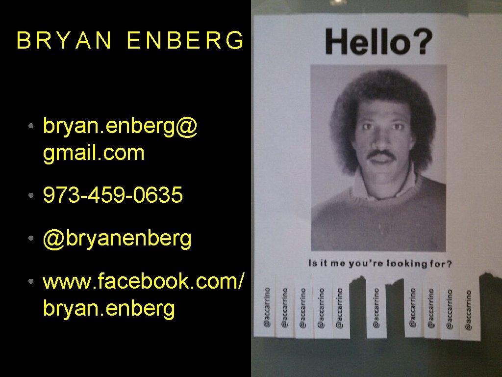 BRYAN ENBERG • bryan. enberg@ gmail. com • 973 -459 -0635 • @bryanenberg •