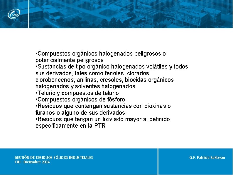  • Compuestos orgánicos halogenados peligrosos o potencialmente peligrosos • Sustancias de tipo orgánico