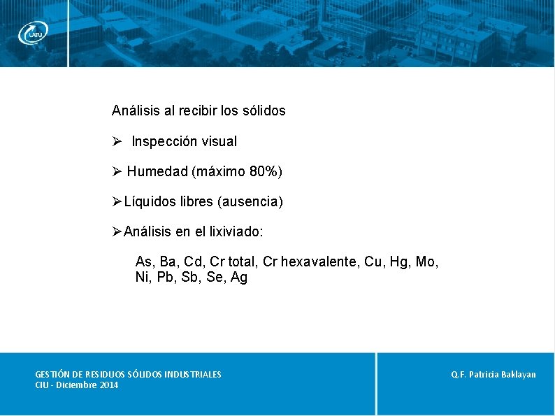 Análisis al recibir los sólidos Ø Inspección visual Ø Humedad (máximo 80%) ØLíquidos libres