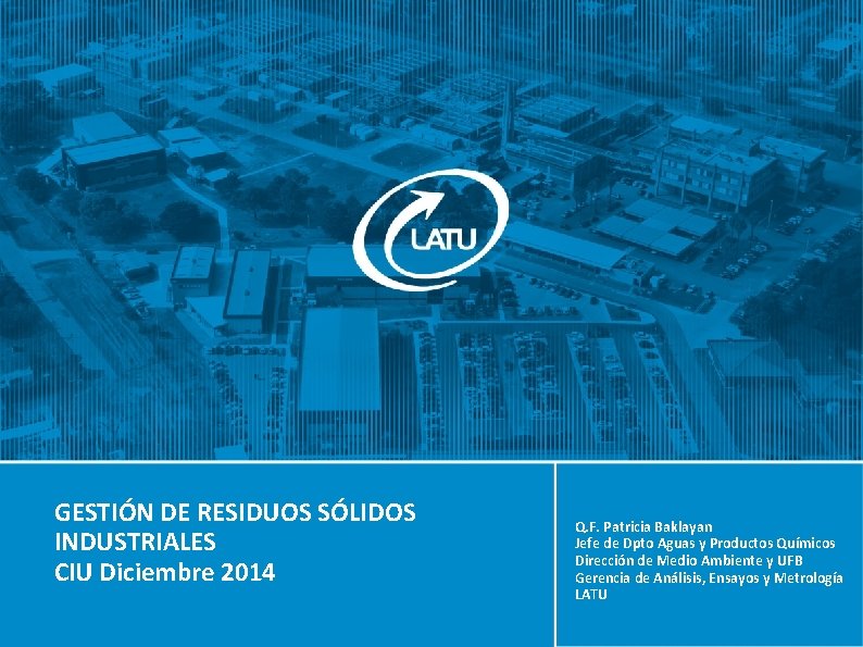 TÍTULO PRESENTACIÓN EN MAYÚSCULAS GESTIÓN DE RESIDUOS SÓLIDOS INDUSTRIALES CIU Diciembre 2014 Nombre expositor
