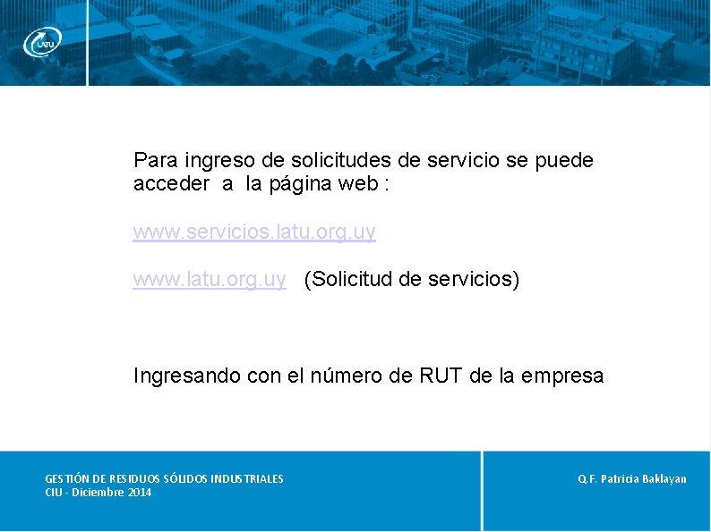 Para ingreso de solicitudes de servicio se puede acceder a la página web :