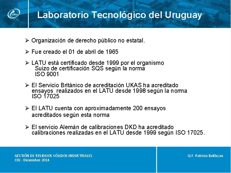 Laboratorio Tecnológico del Uruguay Ø Organización de derecho público no estatal. Ø Fue creado
