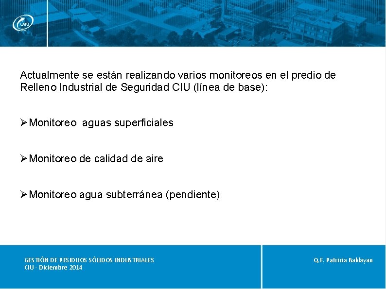 Actualmente se están realizando varios monitoreos en el predio de Relleno Industrial de Seguridad