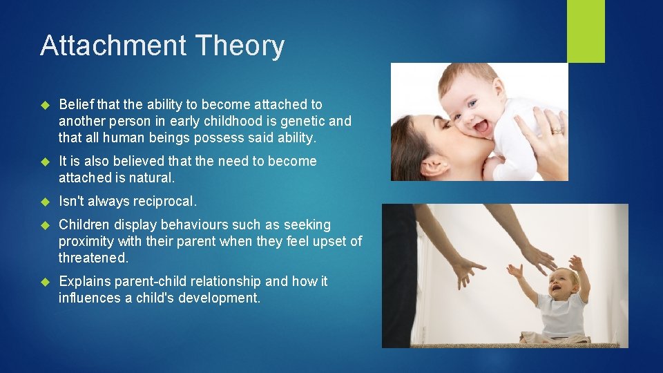 Attachment Theory Belief that the ability to become attached to another person in early