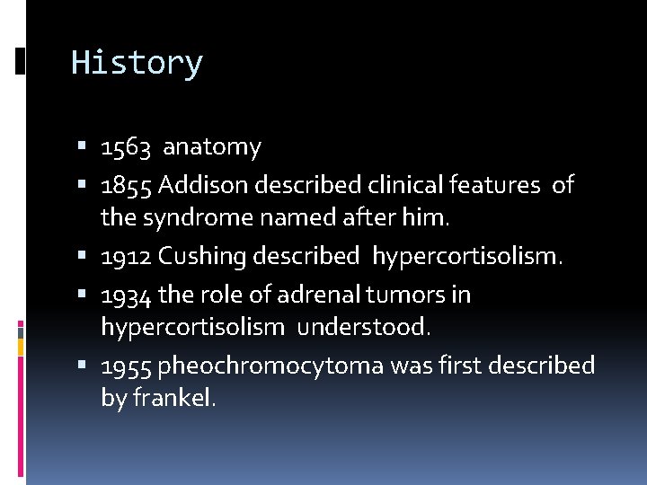 History 1563 anatomy 1855 Addison described clinical features of the syndrome named after him.