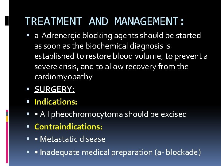 TREATMENT AND MANAGEMENT: a-Adrenergic blocking agents should be started as soon as the biochemical