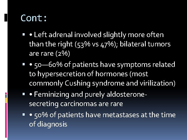 Cont: • Left adrenal involved slightly more often than the right (53% vs 47%);