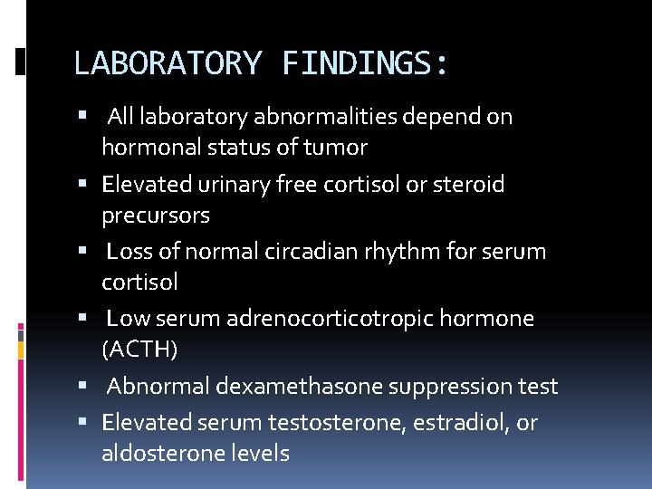 LABORATORY FINDINGS: All laboratory abnormalities depend on hormonal status of tumor Elevated urinary free