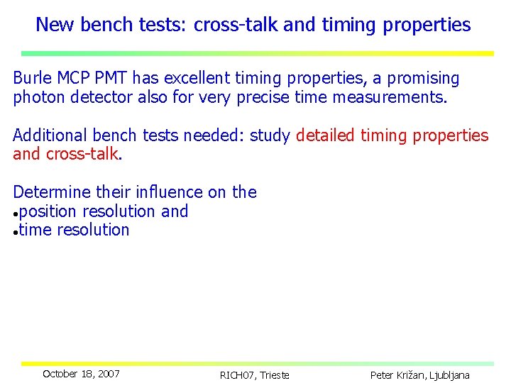New bench tests: cross-talk and timing properties Burle MCP PMT has excellent timing properties,