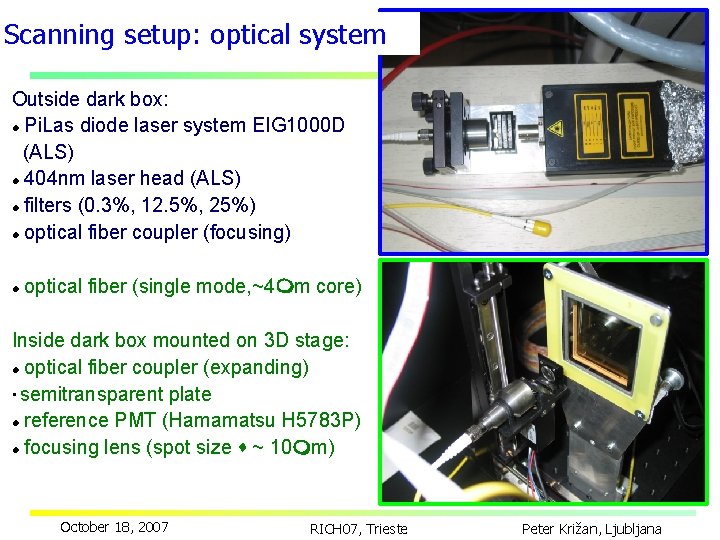 Scanning setup: optical system Outside dark box: Pi. Las diode laser system EIG 1000