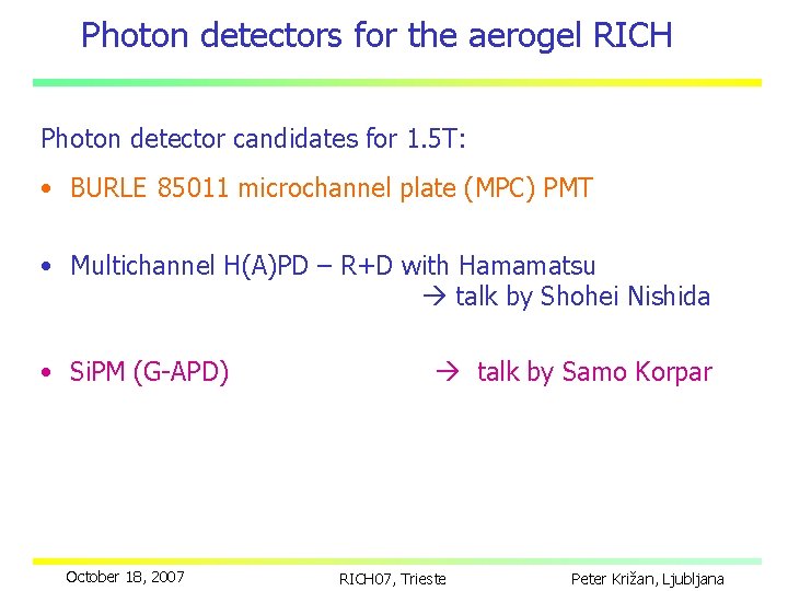 Photon detectors for the aerogel RICH Photon detector candidates for 1. 5 T: •