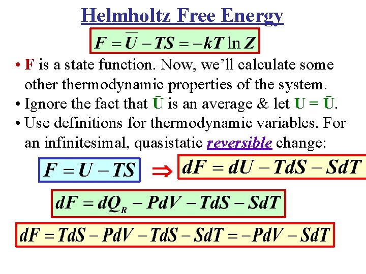 Helmholtz Free Energy • F is a state function. Now, we’ll calculate some othermodynamic