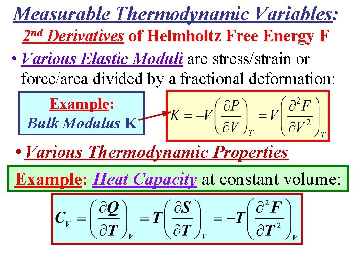 Measurable Thermodynamic Variables: 2 nd Derivatives of Helmholtz Free Energy F • Various Elastic