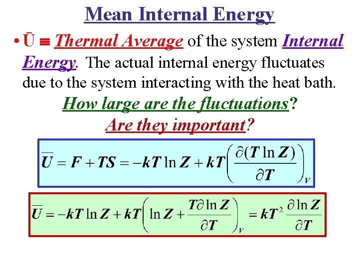 Mean Internal Energy • Ū Thermal Average of the system Internal Energy. The actual