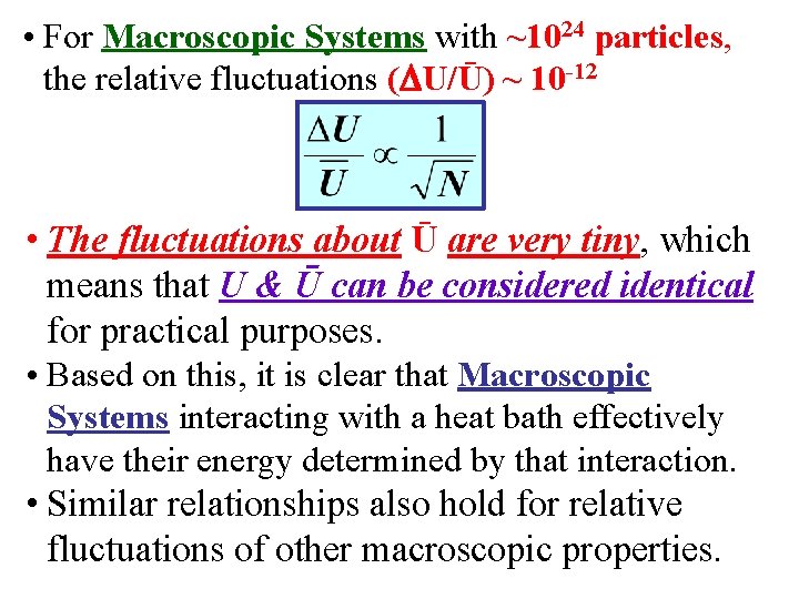  • For Macroscopic Systems with ~1024 particles, the relative fluctuations ( U/Ū) ~