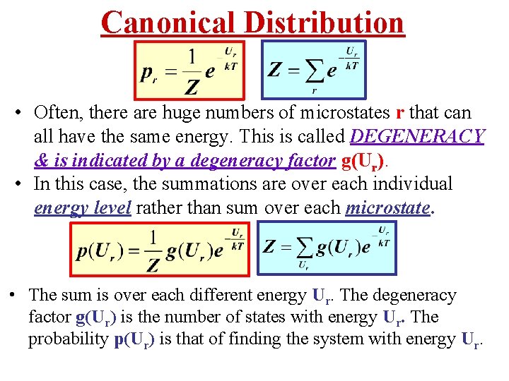 Canonical Distribution • Often, there are huge numbers of microstates r that can all