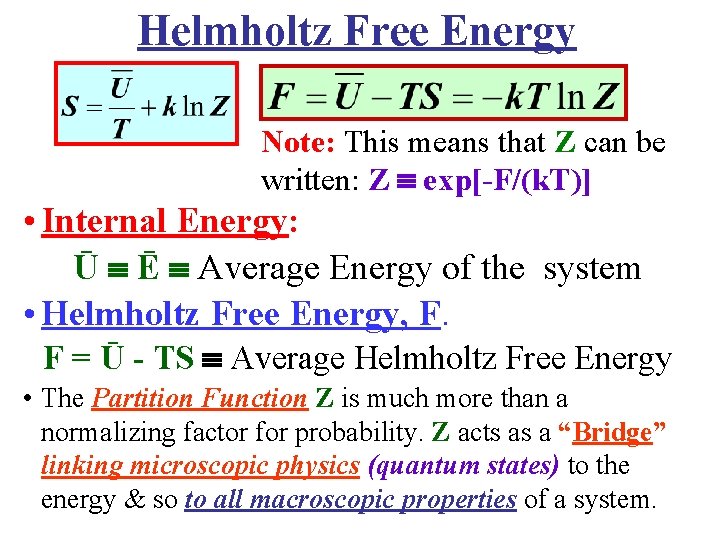 Helmholtz Free Energy Note: This means that Z can be written: Z exp[-F/(k. T)]