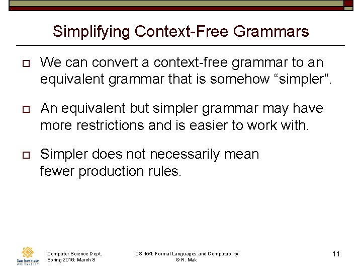 Simplifying Context-Free Grammars o We can convert a context-free grammar to an equivalent grammar