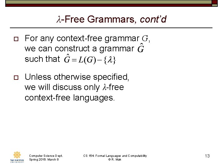 λ-Free Grammars, cont’d o For any context-free grammar G, we can construct a grammar