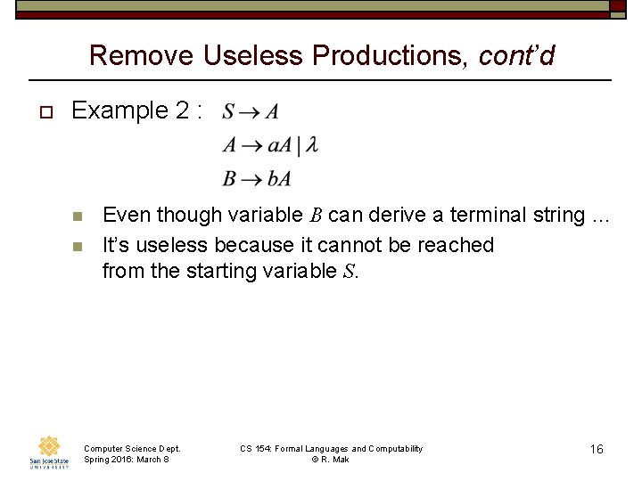 Remove Useless Productions, cont’d o Example 2 : n n Even though variable B