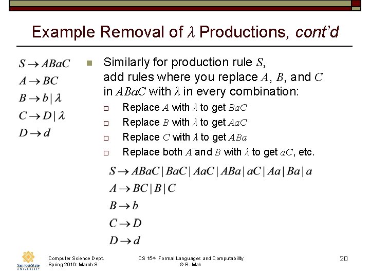 Example Removal of λ Productions, cont’d n Similarly for production rule S, add rules