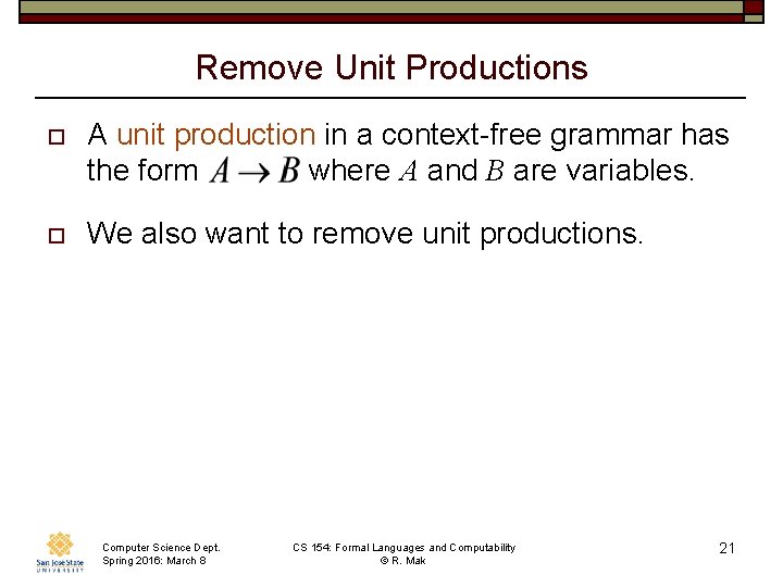 Remove Unit Productions o A unit production in a context-free grammar has the form