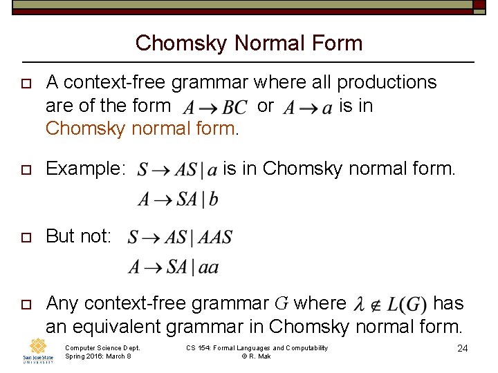 Chomsky Normal Form o A context-free grammar where all productions are of the form