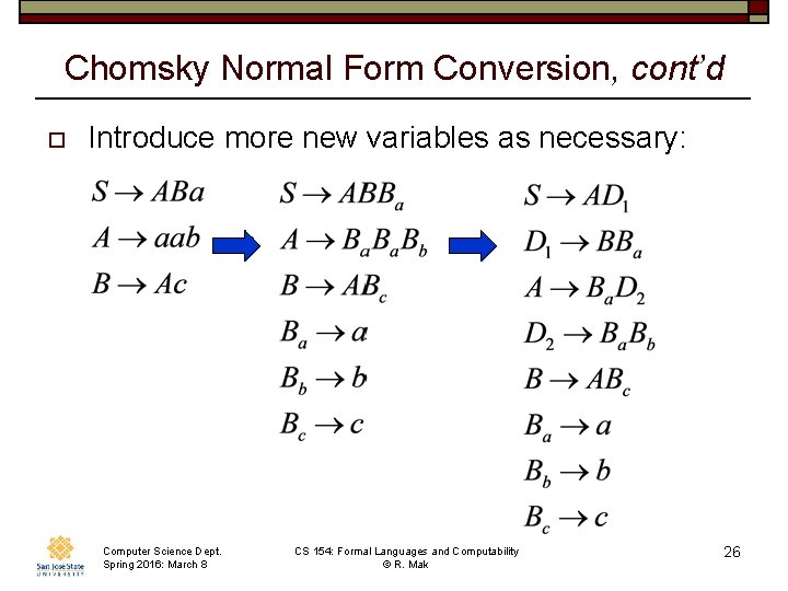 Chomsky Normal Form Conversion, cont’d o Introduce more new variables as necessary: Computer Science