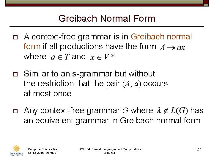 Greibach Normal Form o A context-free grammar is in Greibach normal form if all