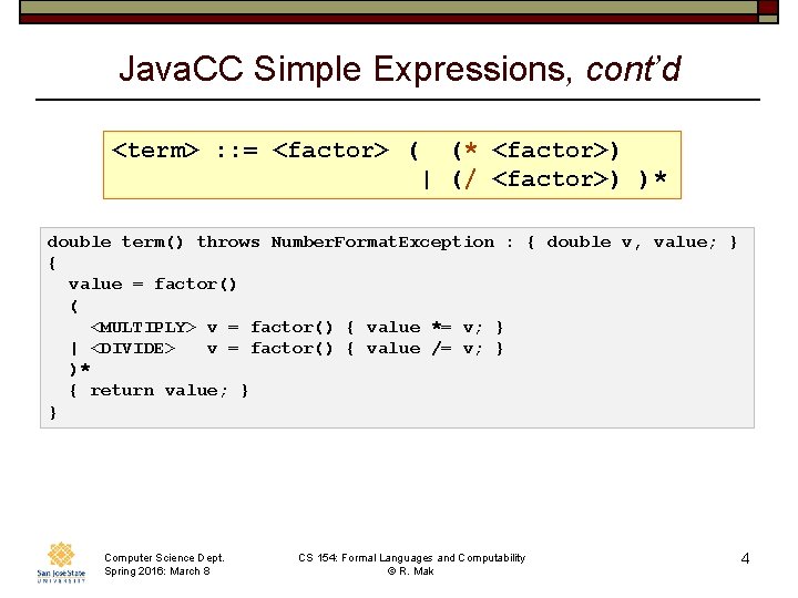 Java. CC Simple Expressions, cont’d <term> : : = <factor> ( (* <factor>) |