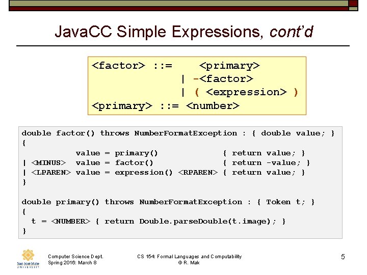 Java. CC Simple Expressions, cont’d <factor> : : = <primary> | -<factor> | (
