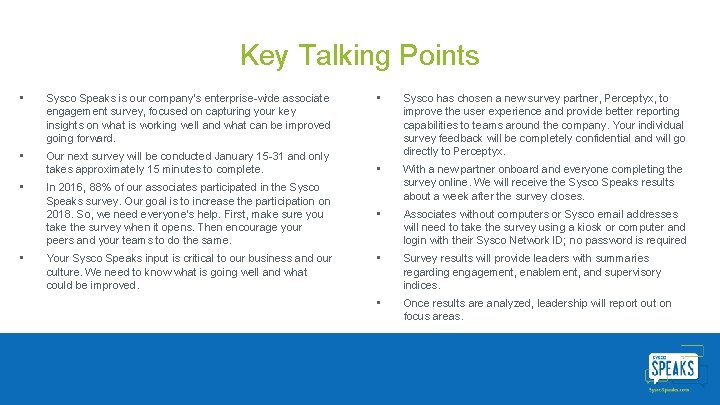 Key Talking Points • Sysco Speaks is our company’s enterprise-wide associate engagement survey, focused