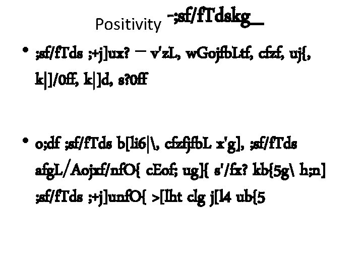 -; sf/f. Tdskg_ Positivity • ; sf/f. Tds ; +j]ux? – v'z. L, w.