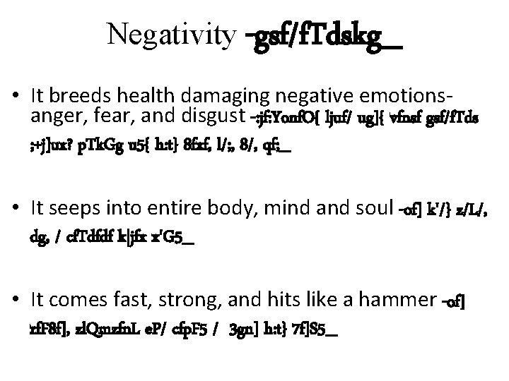Negativity -gsf/f. Tdskg_ • It breeds health damaging negative emotionsanger, fear, and disgust -: