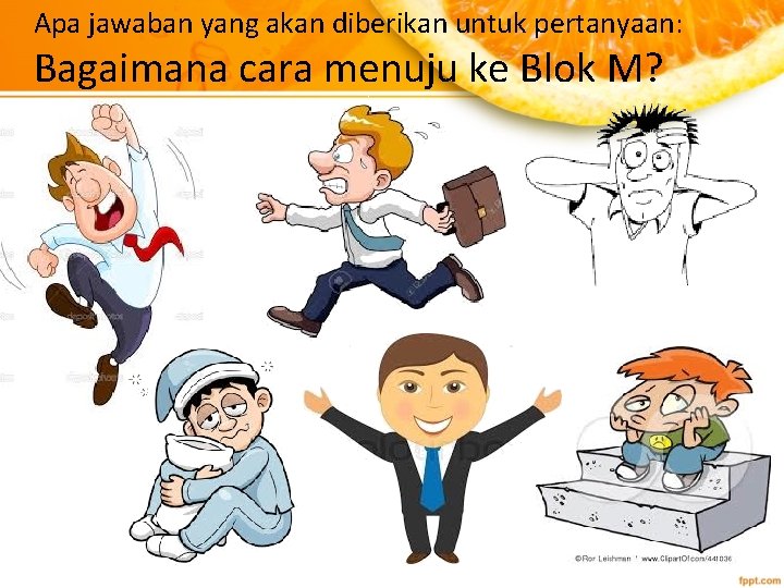 Apa jawaban yang akan diberikan untuk pertanyaan: Bagaimana cara menuju ke Blok M? 