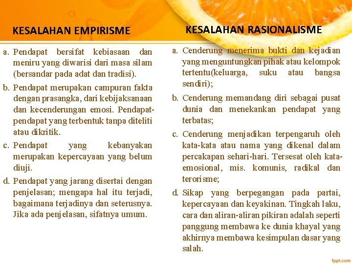 KESALAHAN EMPIRISME a. Pendapat bersifat kebiasaan dan meniru yang diwarisi dari masa silam (bersandar