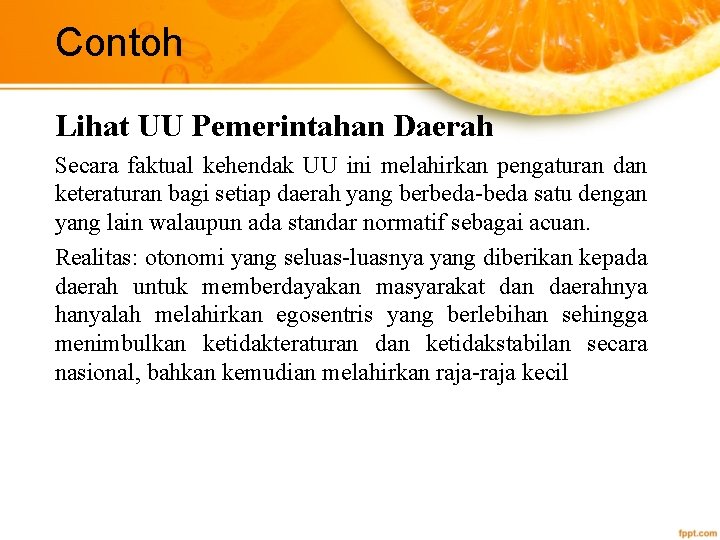 Contoh Lihat UU Pemerintahan Daerah Secara faktual kehendak UU ini melahirkan pengaturan dan keteraturan