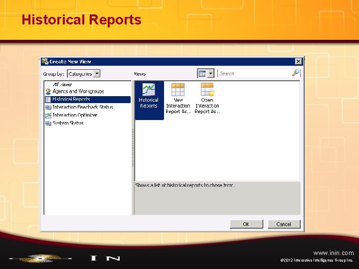Historical Reports www. inin. com © 2012 Interactive Intelligence Group Inc. 